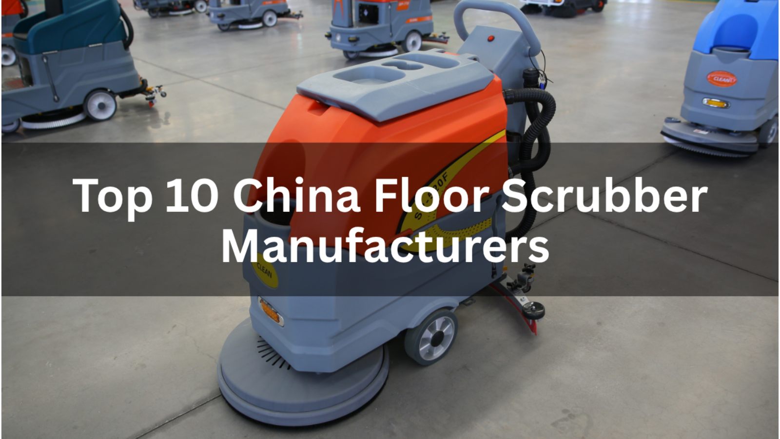 Top 10 China Floor Scrubber Manufacturers in 2026